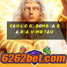 câu lạc bộ bóng đá bà rịa vũng tàu