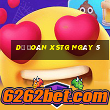 Dự đoán XSTG ngày 5