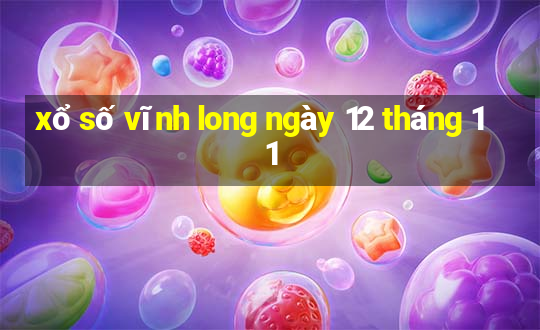 xổ số vĩnh long ngày 12 tháng 11