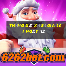 Thống kê Xổ Số gia lai ngày 12