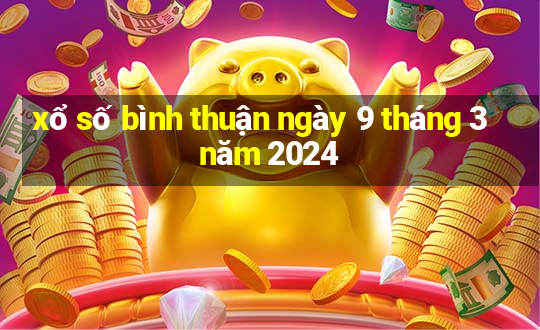 xổ số bình thuận ngày 9 tháng 3 năm 2024