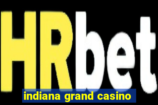 indiana grand casino