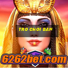 tro choi ban