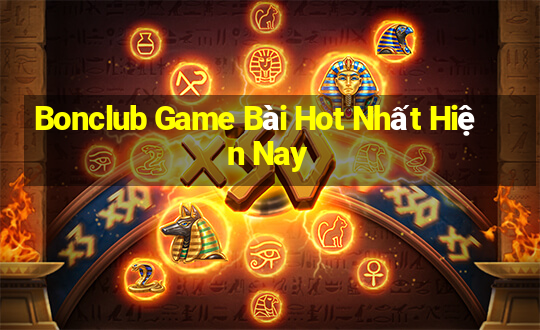 Bonclub Game Bài Hot Nhất Hiện Nay