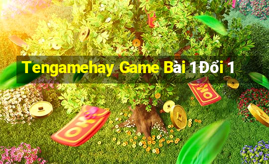 Tengamehay Game Bài 1 Đổi 1