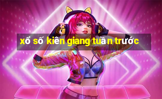 xổ số kiên giang tuần trước