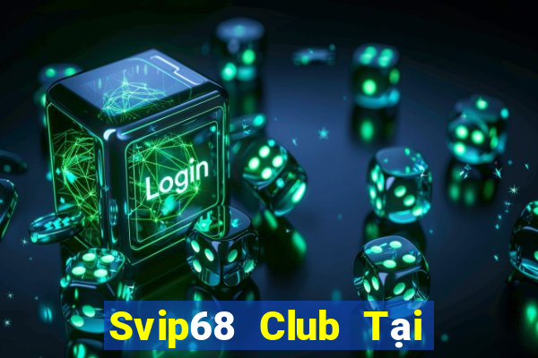 Svip68 Club Tại Game Bài B52