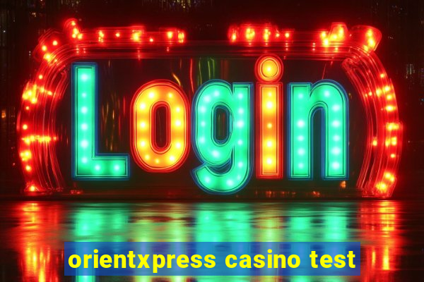 orientxpress casino test