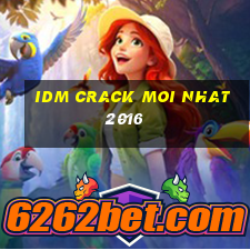 idm crack moi nhat 2016