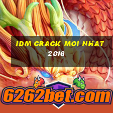 idm crack moi nhat 2016