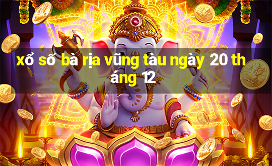 xổ số bà rịa vũng tàu ngày 20 tháng 12