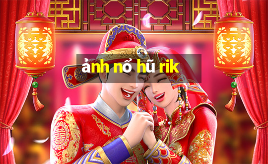 ảnh nổ hũ rik