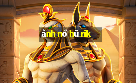 ảnh nổ hũ rik