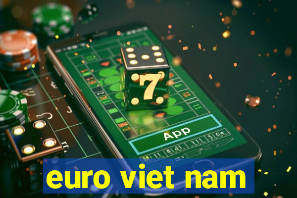 euro viet nam