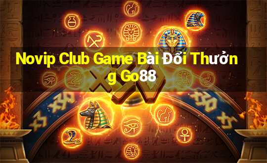 Novip Club Game Bài Đổi Thưởng Go88