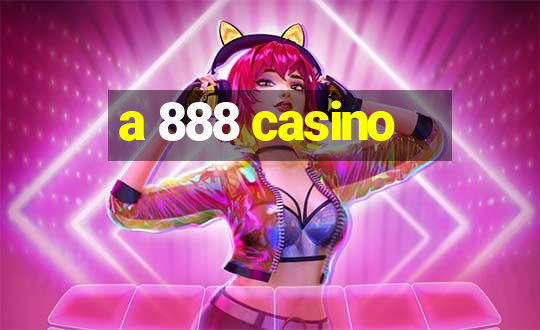 a 888 casino