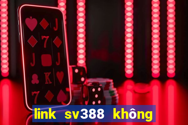 link sv388 không bị chặn