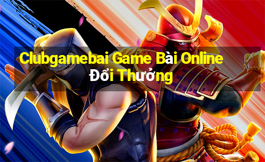 Clubgamebai Game Bài Online Đổi Thưởng