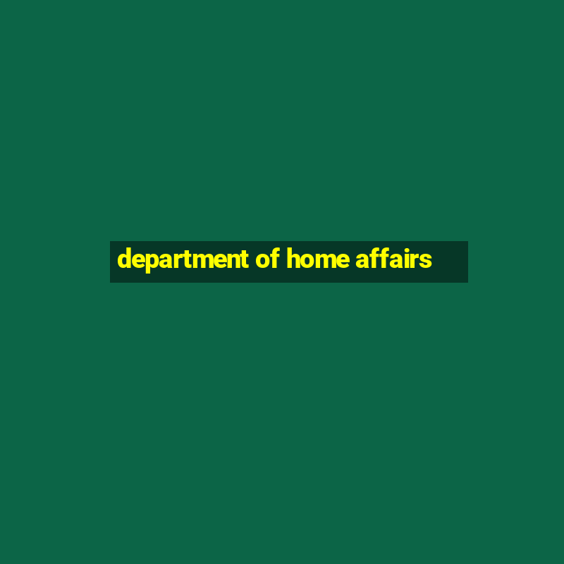 department of home affairs