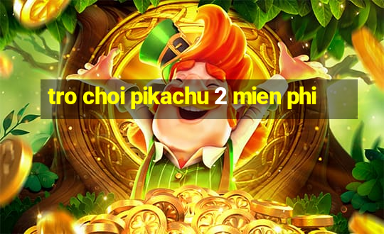 tro choi pikachu 2 mien phi