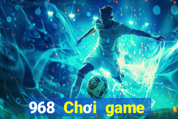 968 Chơi game bài giải trí