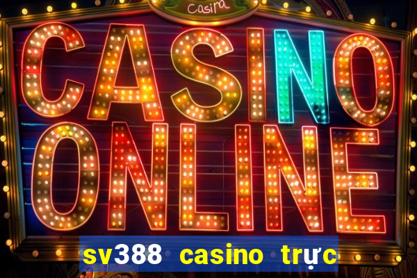 sv388 casino trực tiếp đá gà đòn