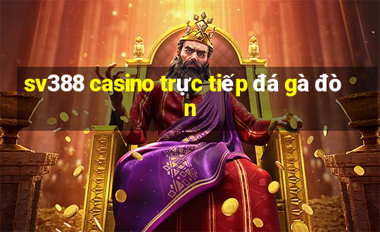 sv388 casino trực tiếp đá gà đòn