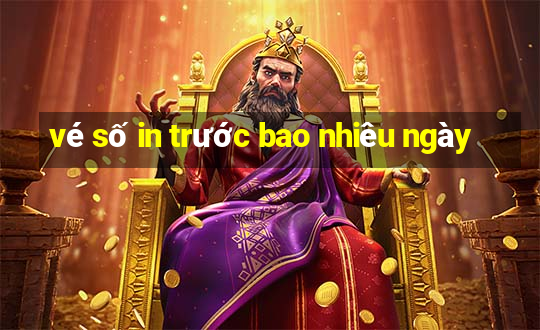 vé số in trước bao nhiêu ngày