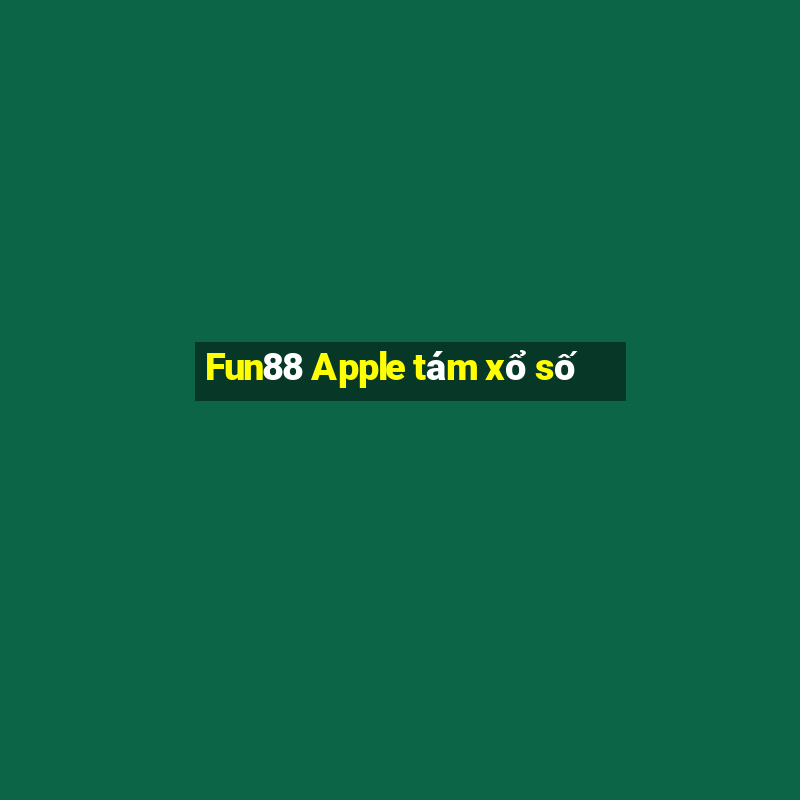 Fun88 Apple tám xổ số