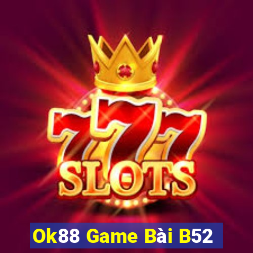 Ok88 Game Bài B52