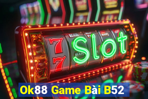 Ok88 Game Bài B52