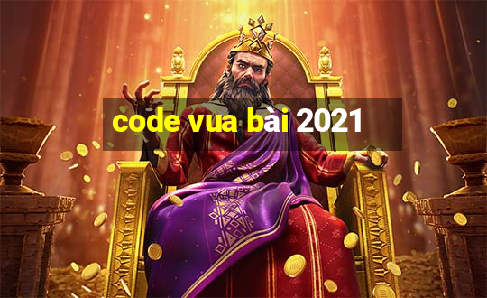 code vua bài 2021