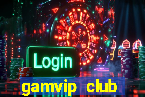 gamvip club download apk