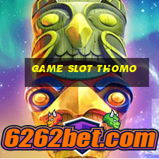 Game Slot Thomo