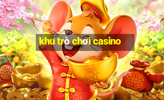 khu trò chơi casino