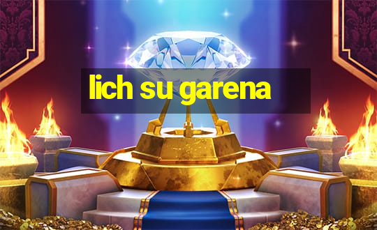 lich su garena