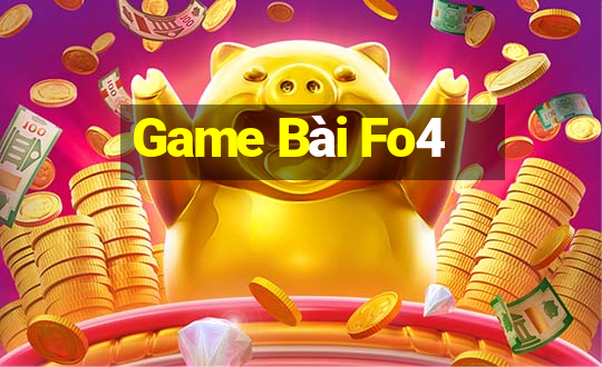 Game Bài Fo4