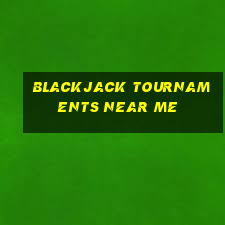 blackjack tournaments near me