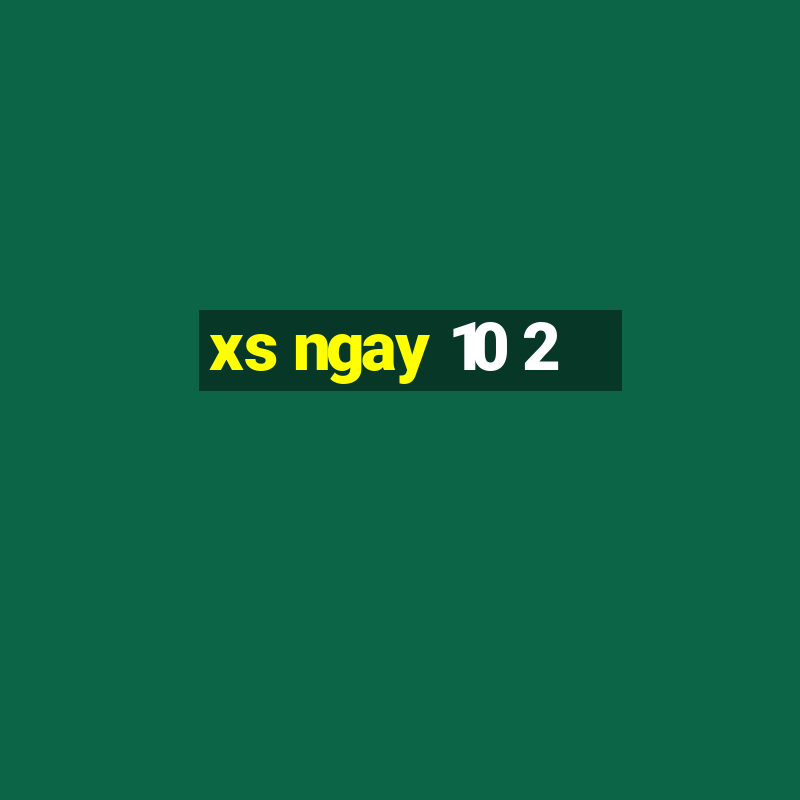 xs ngay 10 2