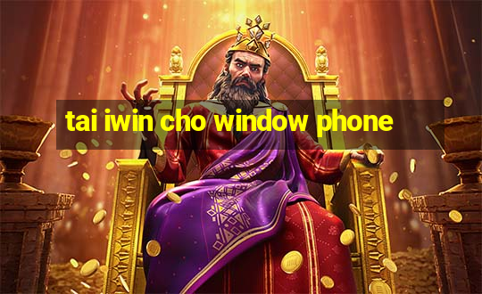 tai iwin cho window phone