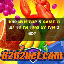 V99 Win Top 5 Game Bài Đổi Thưởng Uy Tín 2024