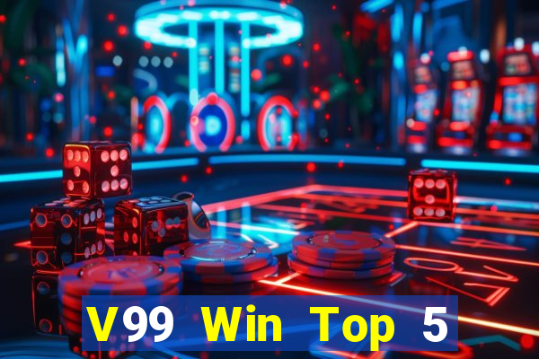 V99 Win Top 5 Game Bài Đổi Thưởng Uy Tín 2024