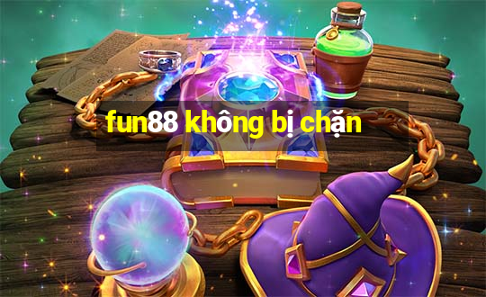 fun88 không bị chặn