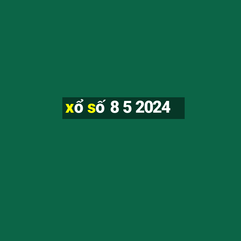 xo so 8 5 2024