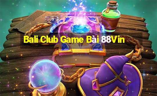 Bali Club Game Bài 88Vin