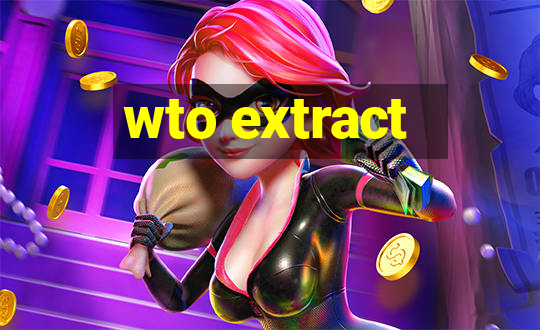 wto extract