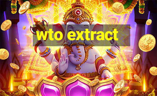 wto extract