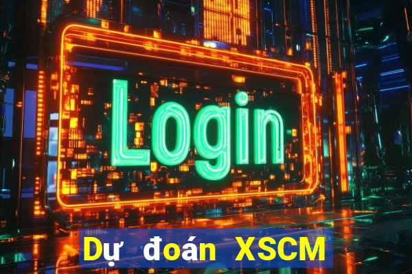 Dự đoán XSCM Thứ 2