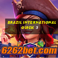 Brazil International Quick 3