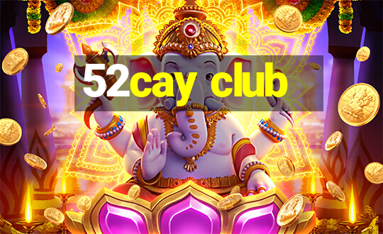 52cay club